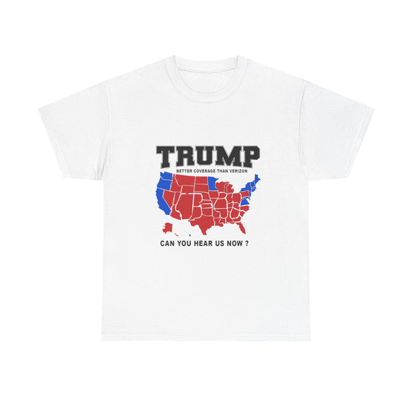 Trump Better Coverage Than Verizon 'Can You Hear Us Now?'  T-Shirt