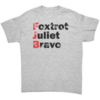 Foxtrot Juliet Bravo  #FJB T-Shirt