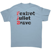 Foxtrot Juliet Bravo  #FJB T-Shirt