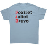 Foxtrot Juliet Bravo  #FJB T-Shirt