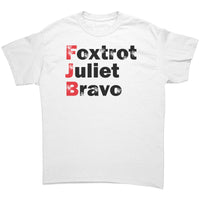 Foxtrot Juliet Bravo  #FJB T-Shirt